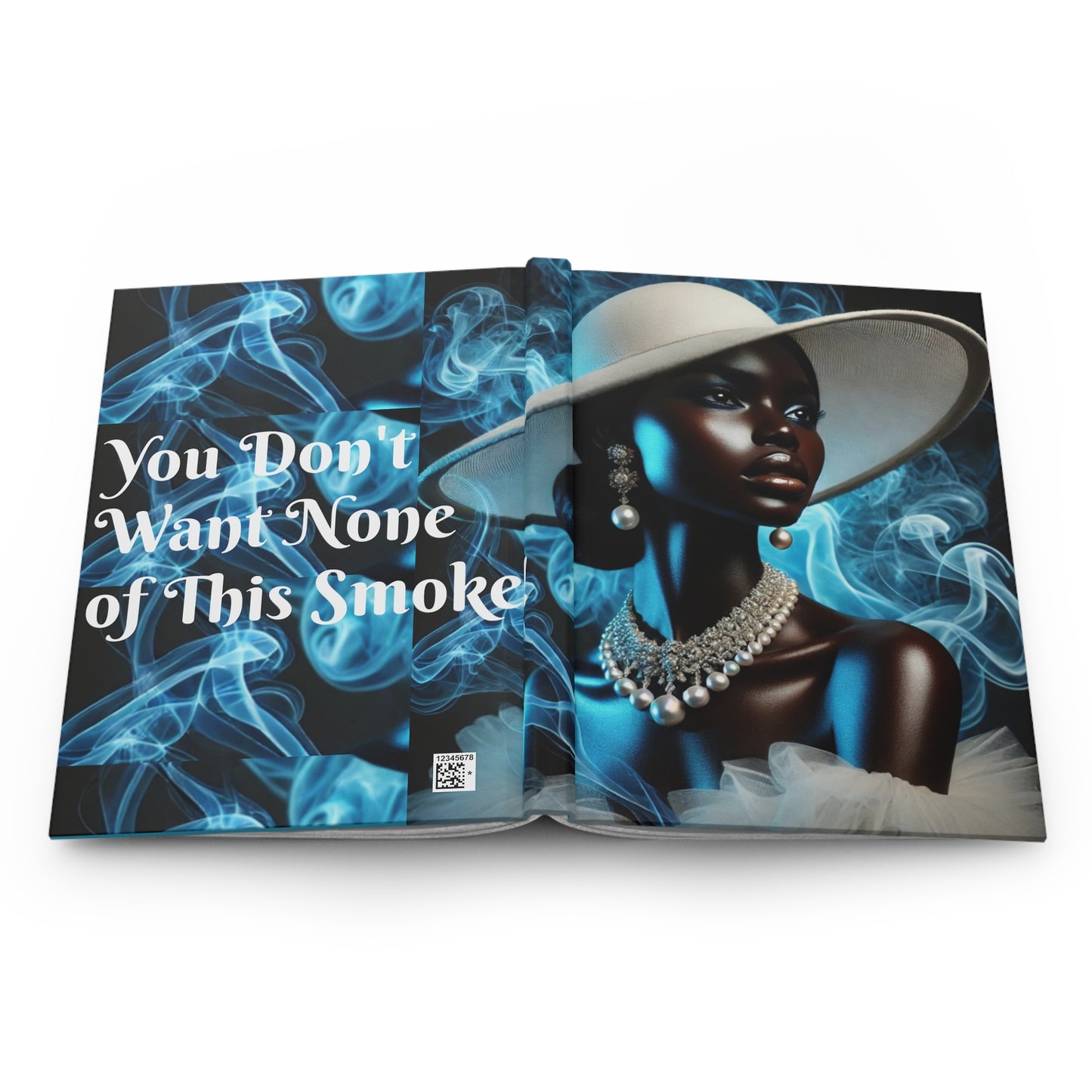You Don't Want None of This Smoke Hardcover Journal Matte #YDWNS3