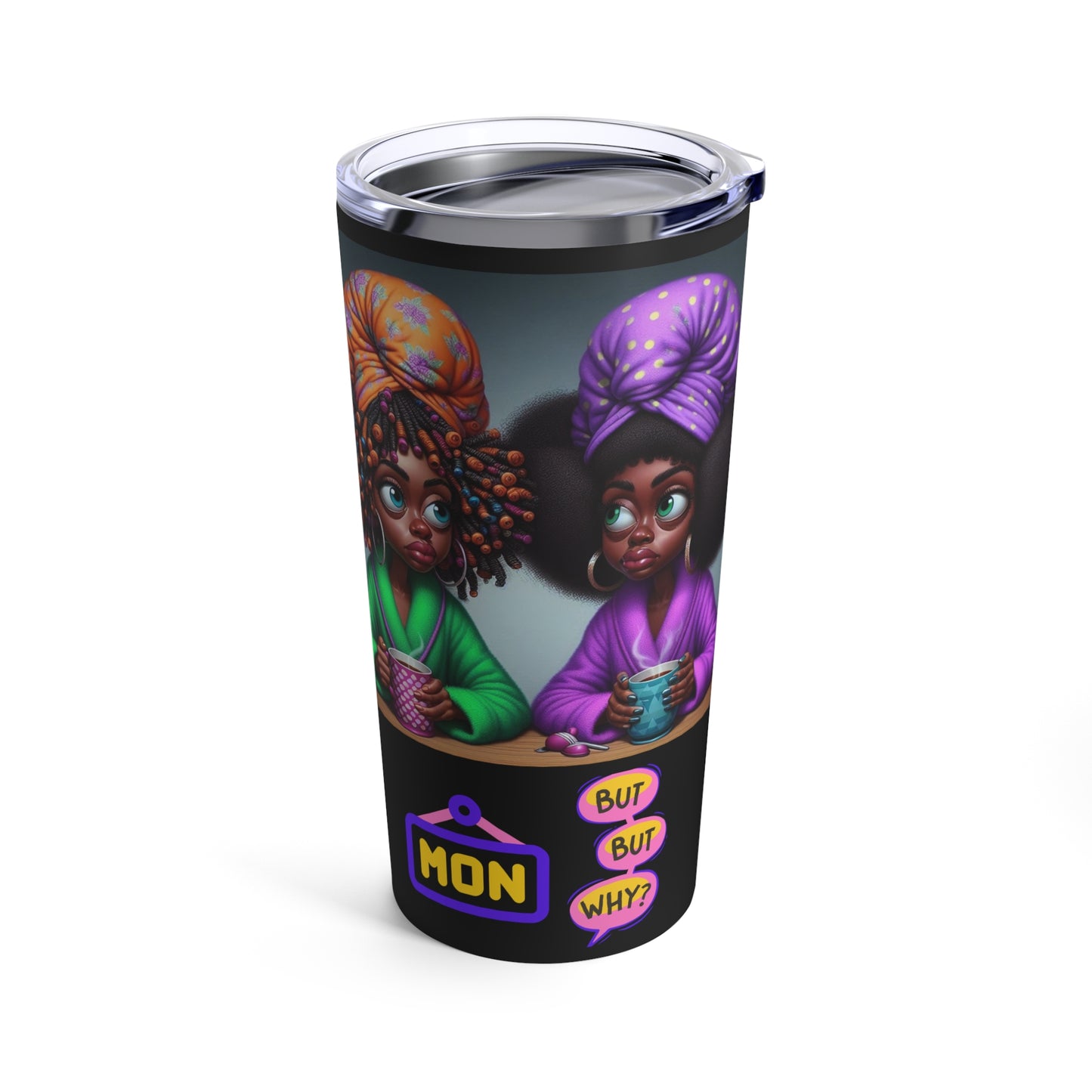 Monday Vibes Tumbler 20oz #MV1