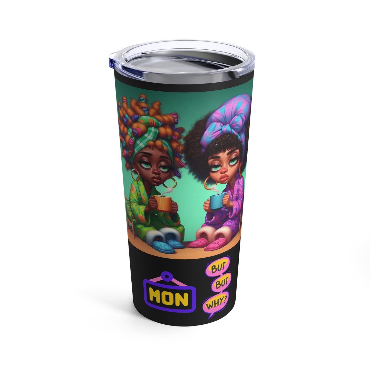 Monday Vibes Tumbler 20oz #MV4