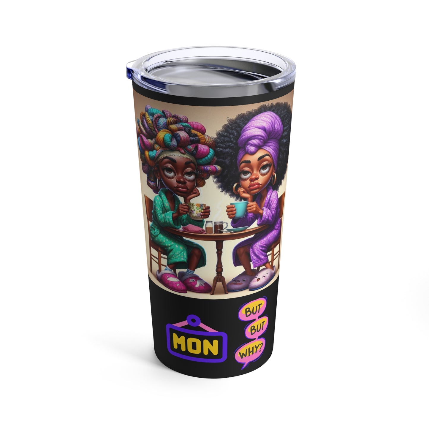 Monday Vibes Tumbler 20oz #MV2