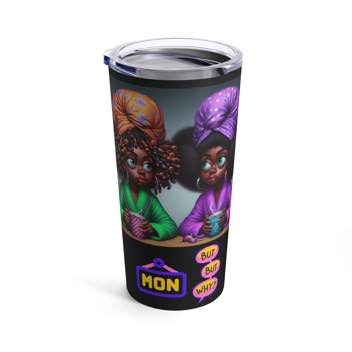 Monday Vibes Tumbler 20oz #MV1