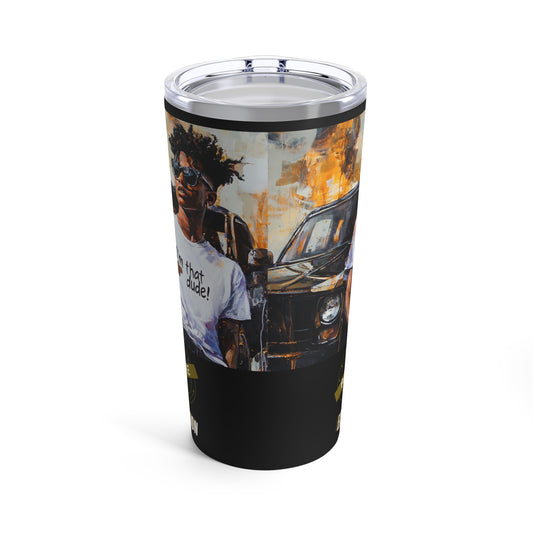 I'm That Dude Tumbler 20oz #1U