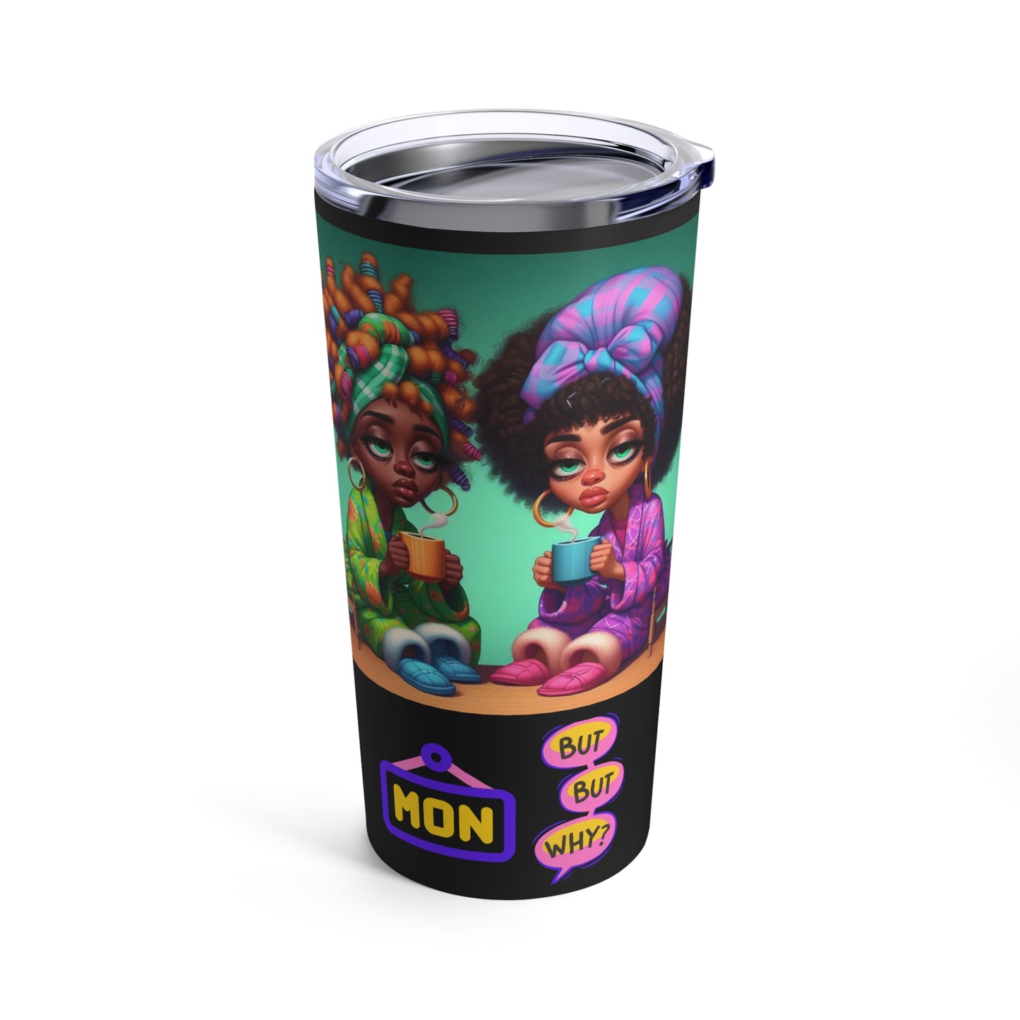 Monday Vibes Tumbler 20oz #MV4
