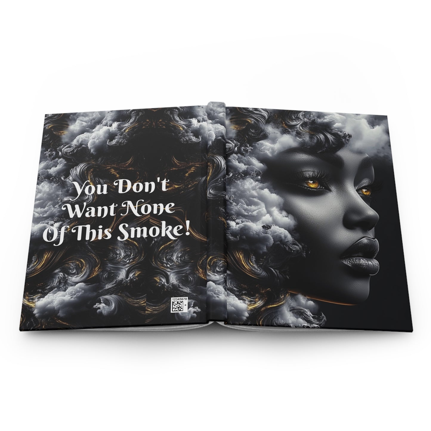 You Don't Want None of This Smoke Hardcover Journal Matte #YDWNS4