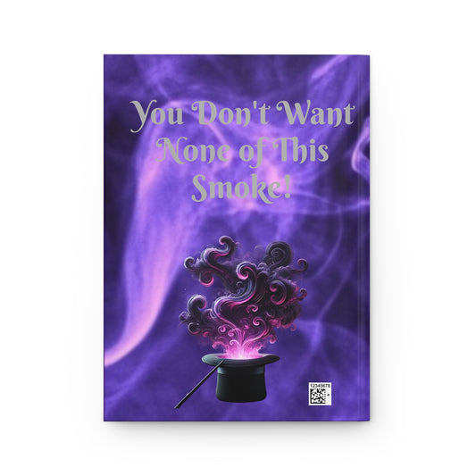 You Don't Want None of This Smoke Hardcover Journal Matte #YDWNS1
