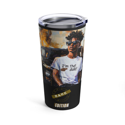 I'm That Dude Tumbler 20oz #1U