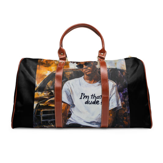 I'm That Dude Waterproof Travel Bag #1U