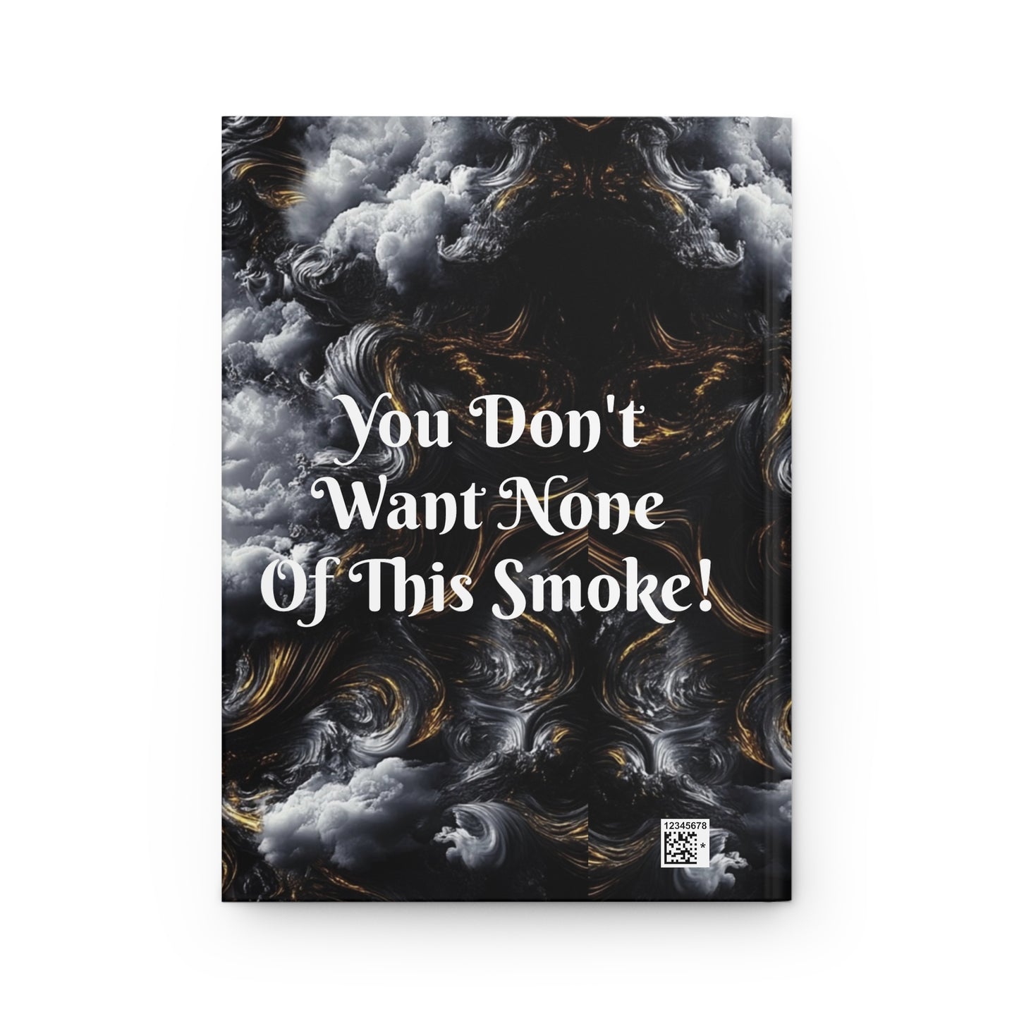 You Don't Want None of This Smoke Hardcover Journal Matte #YDWNS4