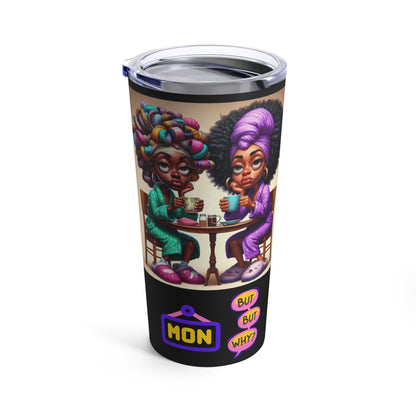 Monday Vibes Tumbler 20oz #MV2