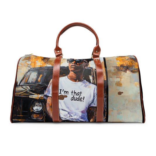 I'm That Dude Waterproof Travel Bag #1U