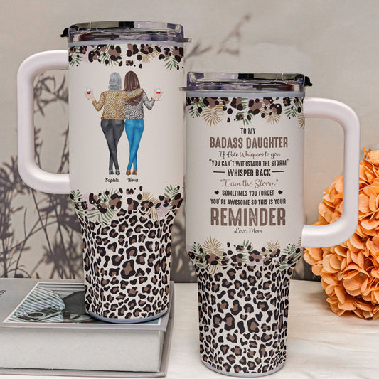 To My Mother Whisper Back I Am The Storm - Personalized 40oz Tumbler With Straw